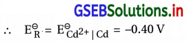 GSEB Solutions Class 12 Chemistry Chapter 3 વિદ્યુત-રસાયણવિજ્ઞાન 6